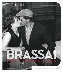 Brassaï, pour l’amour de Paris