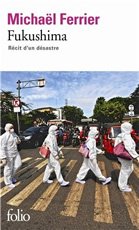 Fukushima, récit d’un désastre