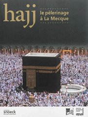 Hajj – le pèlerinage à la Mecque