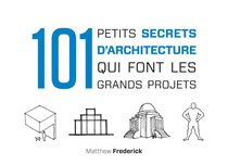 101 petits secrets d’architectures qui font les grands projets