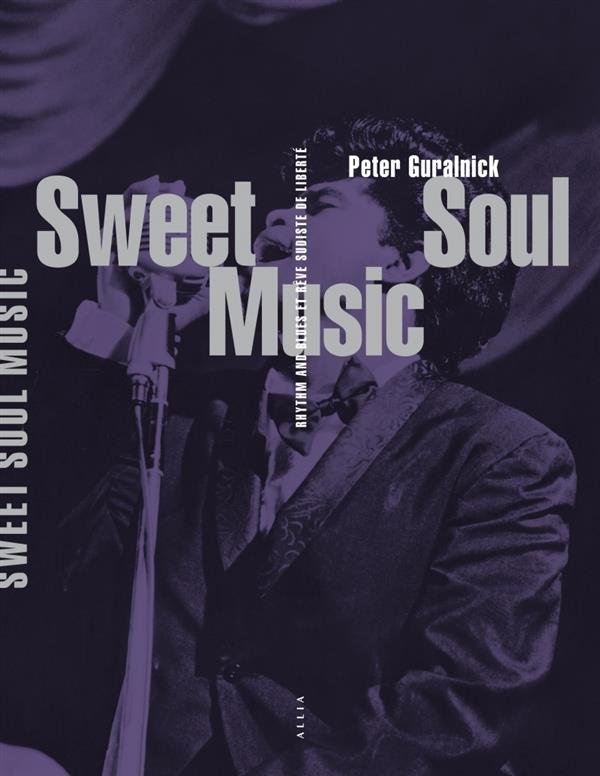 Sweet soul music : rhythm and blues et rêve sudiste de liberté