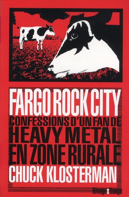Fargo rock city ; confessions d'un fan de heavy métal en zone rurale