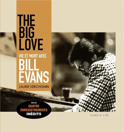 The big love ; vie et mort avec Bill Evans